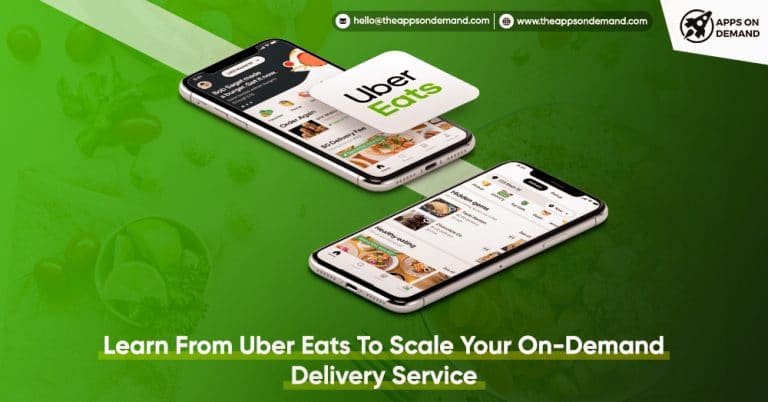 Learn From Uber Eats To Scale Your On-Demand Delivery Service