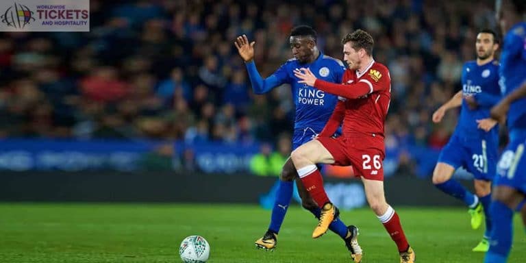 Leicester City Vs Liverpool Tickets: Leicester City could be dealt a major blow for Liverpool and seven other fixtures