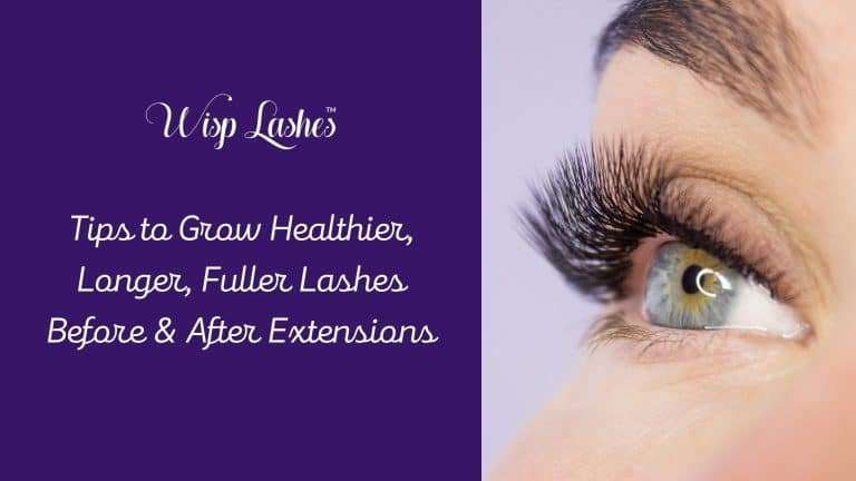 Tips to Grow Healthier, Longer, Fuller Lashes Before & After Extensions