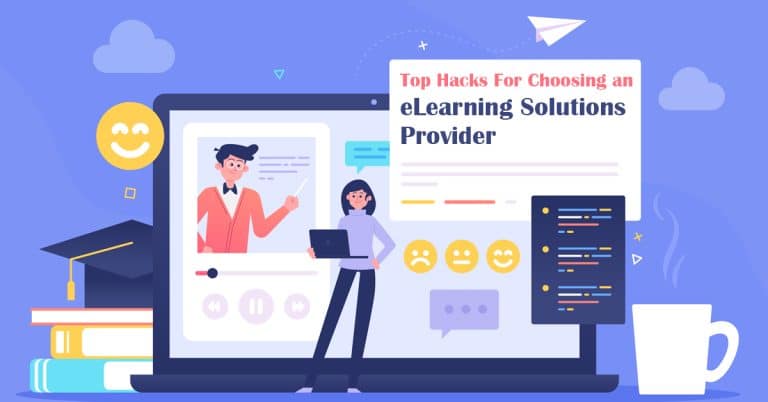 Top Hacks For Choosing An eLearning Solutions Provider