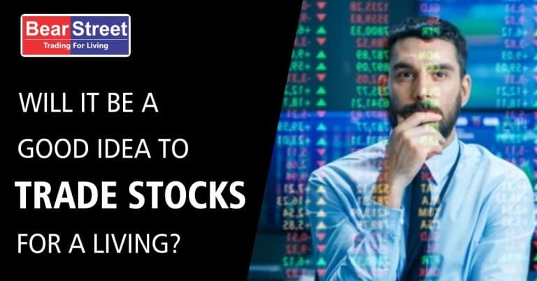 Will It Be A Good Idea To Trade Stocks For A Living?