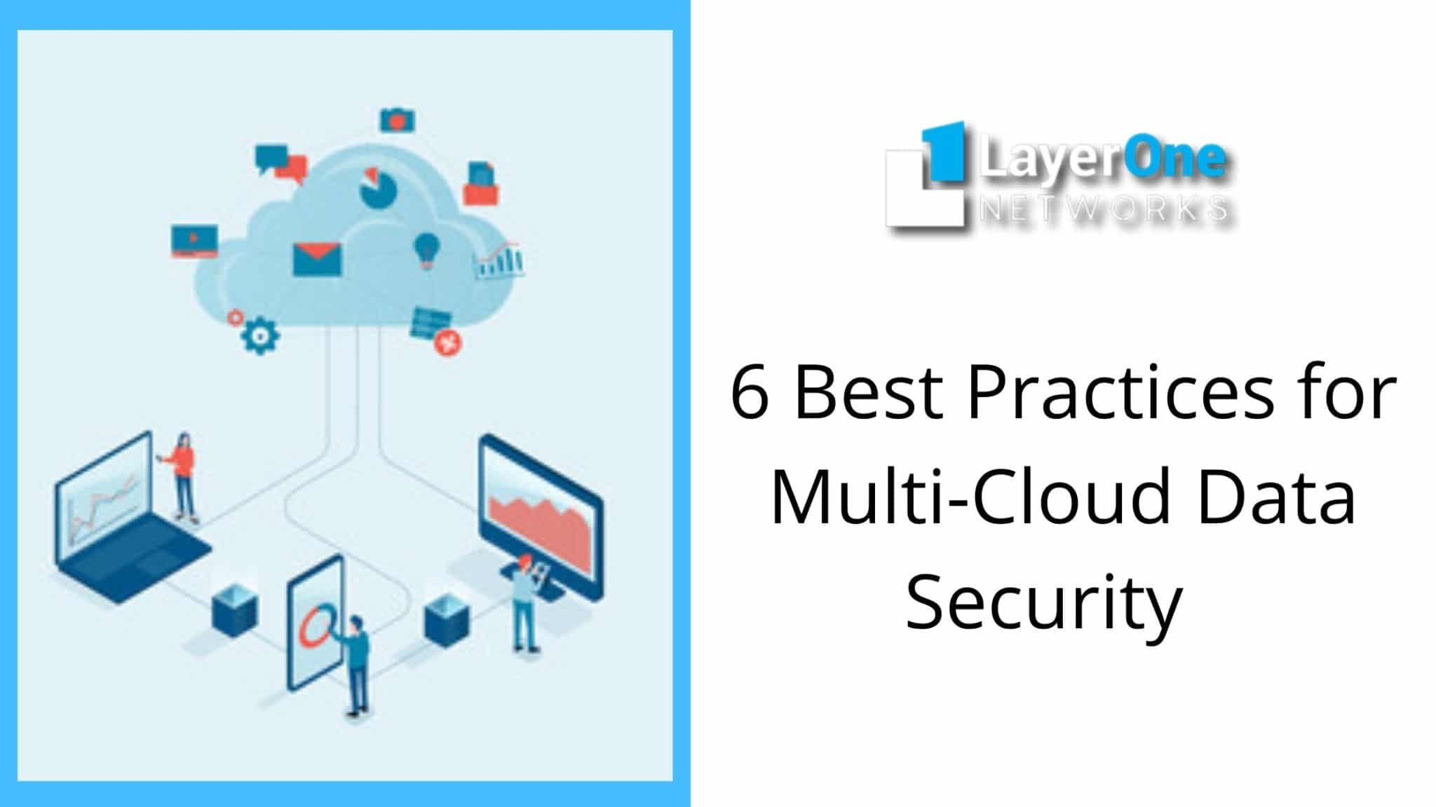 6 Best Practices For Multi-Cloud Data Security - TheOmniBuzz