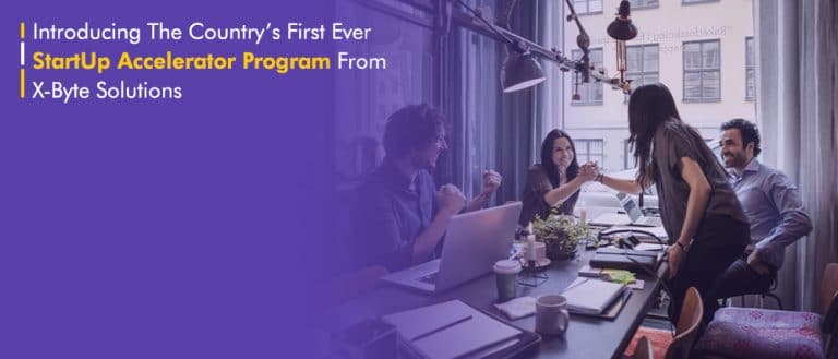Introducing The Country’s First Ever Tech StartUp Accelerator Program From X-Byte Enterprise Solutions