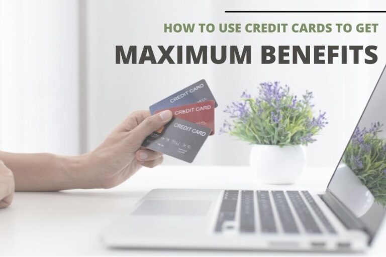 How to Use Credit Cards To Get Maximum Benefits