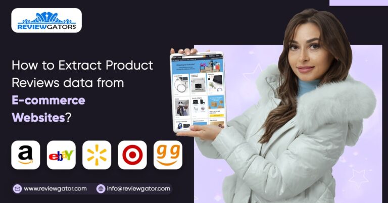 How To Extract Product Reviews Data From E-Commerce Websites?