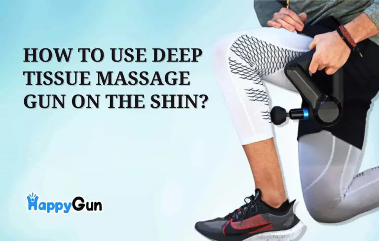 How to Use Deep Tissue Massage Gun on the Shin?