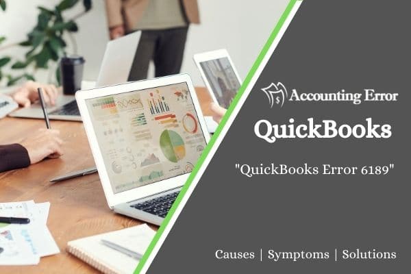 Common Factors Leading to the QuickBooks Error 6189 & Their Solutions.