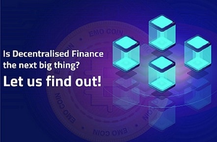 Is Decentralised Finance the next big thing? Let us find out!