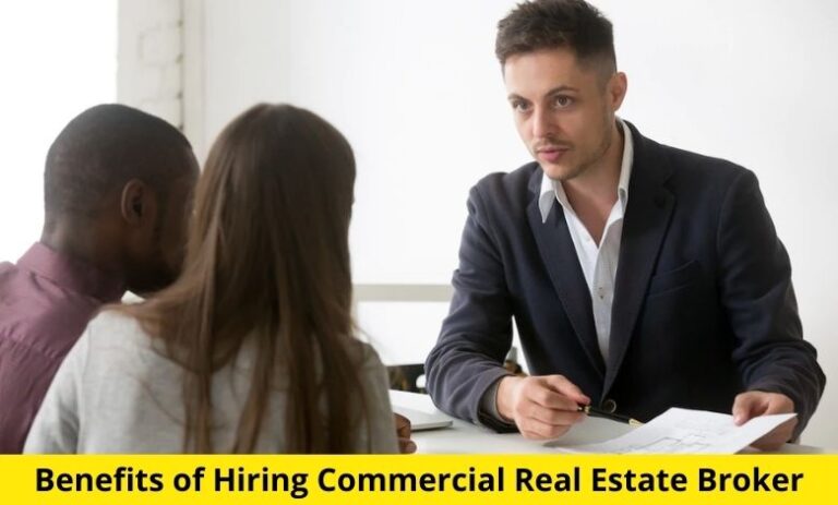 Benefits of Hiring Commercial Real Estate Broker