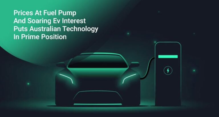 Prices At Fuel Pump And Soaring Ev Interest Puts Australian Technology In Prime Position