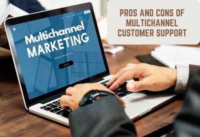 Pros and Cons of Multichannel Customer Support