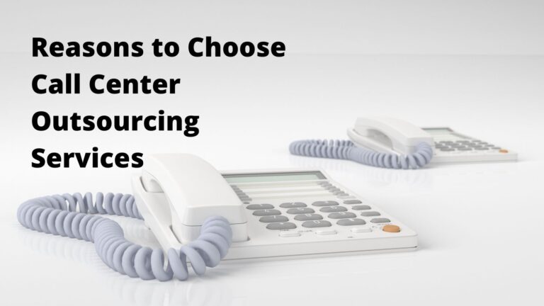 Reasons to choose call center outsourcing services