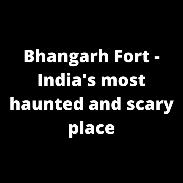 Bhangarh Fort – India’s most haunted and scary place