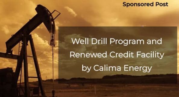 Well Drill Program and Renewed Credit Facility by Calima Energy