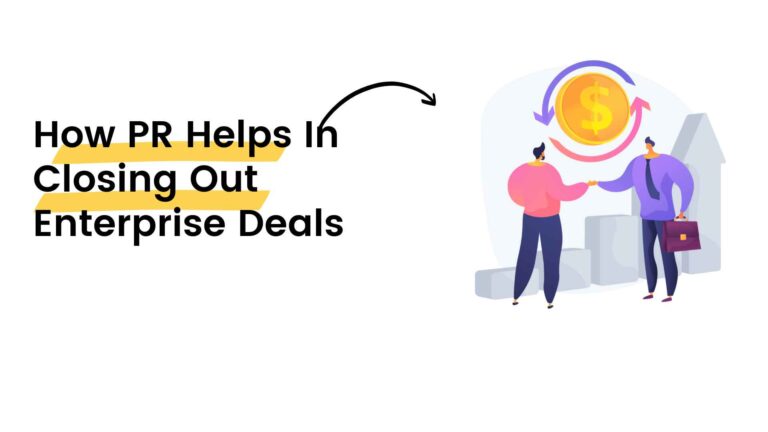 How PR Helps In Closing Out Enterprise Deals