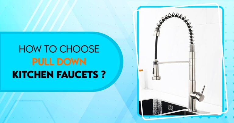 How to Choose Pull Down Kitchen Faucets