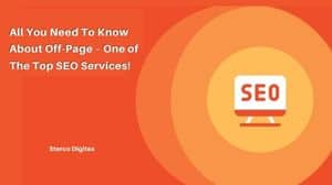 All You Need To Know About Off-Page – One of The Top SEO Services!