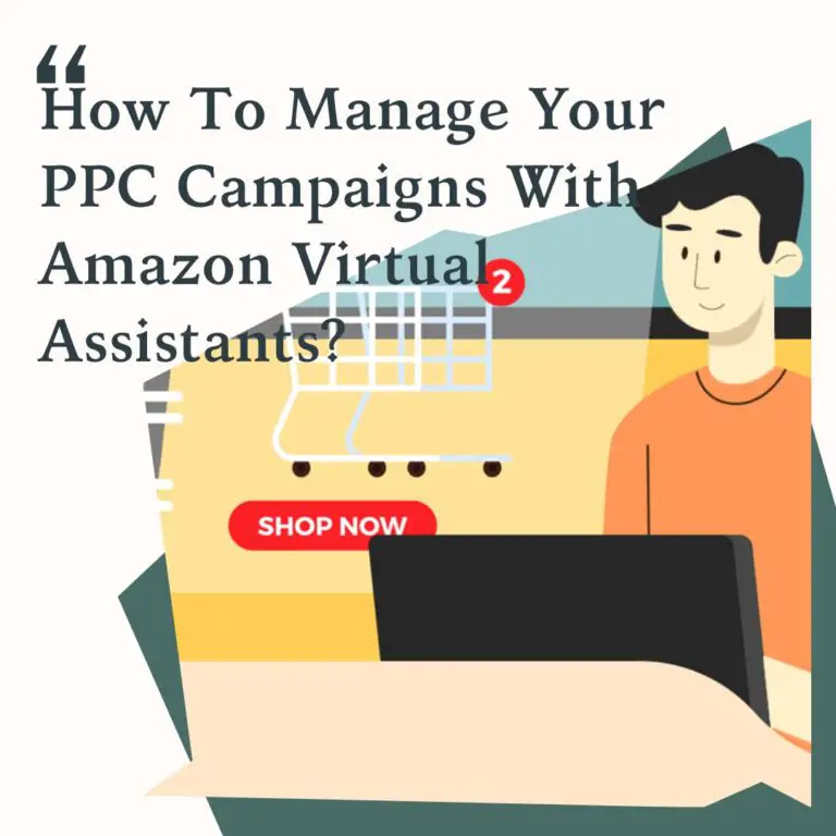 How To Manage Your PPC Campaigns With Amazon Virtual Assistants?