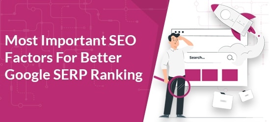 Most Important SEO Factors For Better Google SERP Ranking