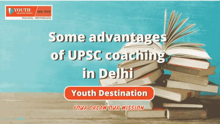 Some advantages of UPSC coaching in Delhi