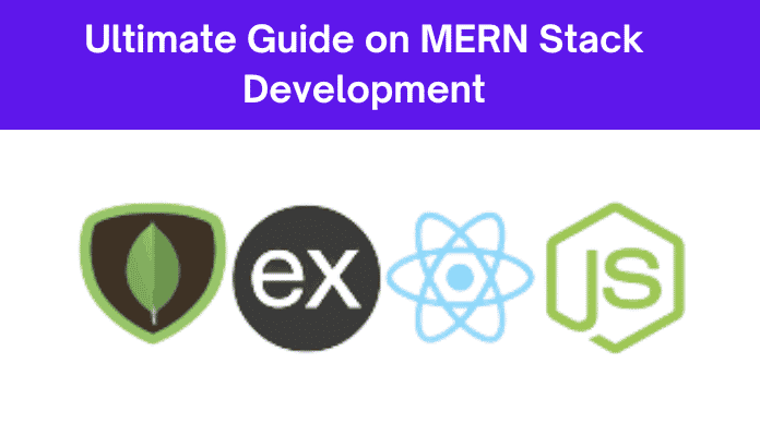 An Ultimate Guide on MERN Stack Development