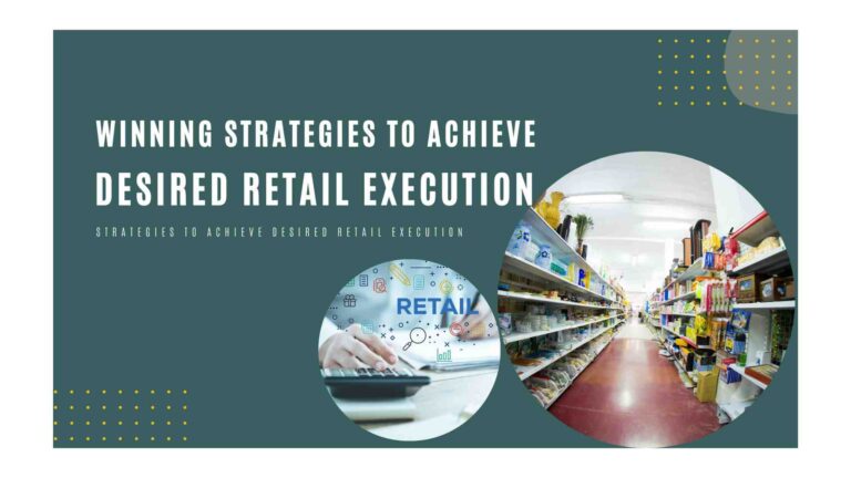 Winning strategies to achieve desired retail execution
