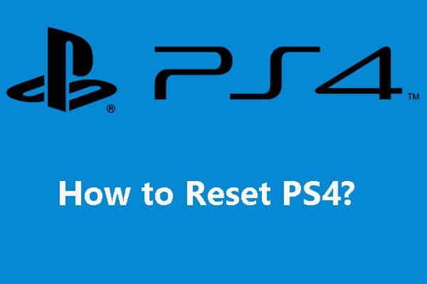 How To Reset Your PS4? Here Are 2 Different Guides [MiniTool News]