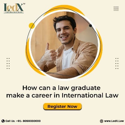 How can a law graduate make a career in International Law?