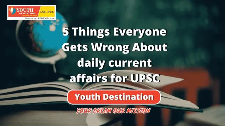 5 Things Everyone Gets Wrong About daily current affairs for UPSC