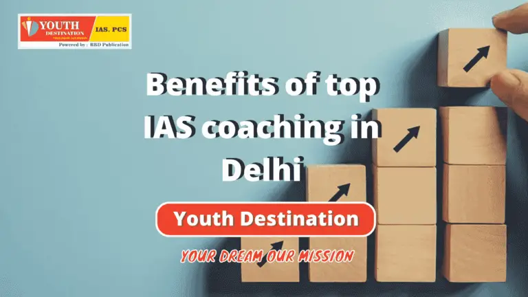 Benefits of top IAS coaching in Delhi