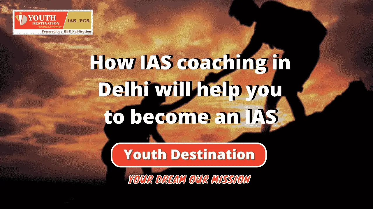 How IAS coaching in Delhi will h (1)-0f23f55d