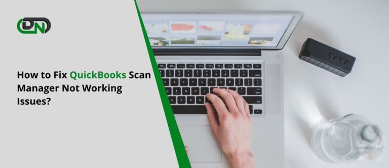 How to Fix QuickBooks Scan Manager Not Working?