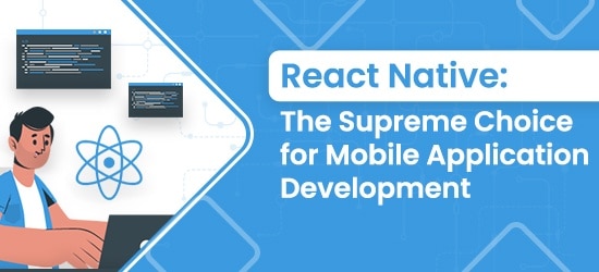 React Native: The Supreme Choice for Mobile Application Development