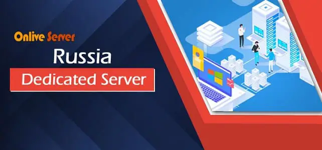 Russia Dedicated Server is the Fastest and Most Reliable Servers Available