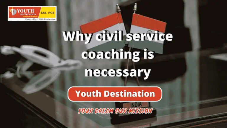 Why civil service coaching is necessary?