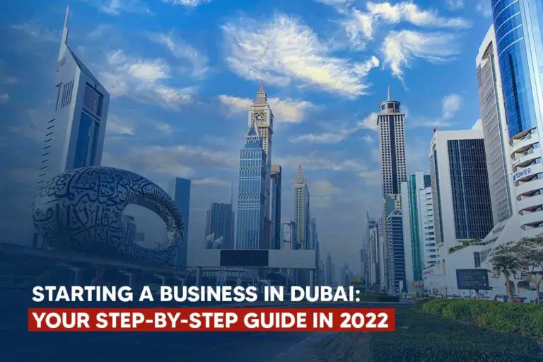 Starting A Business in Dubai: Your Step-by-Step Guide in 2022