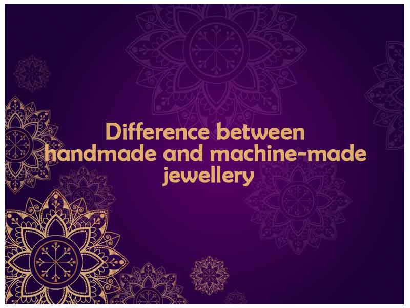 Difference-between-handmade-and-machine-made-jewellery-cf49ab07