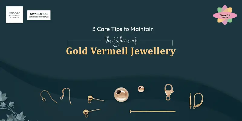 3 Care Tips to Maintain the Shine of Gold Vermeil Jewellery-f26efef8