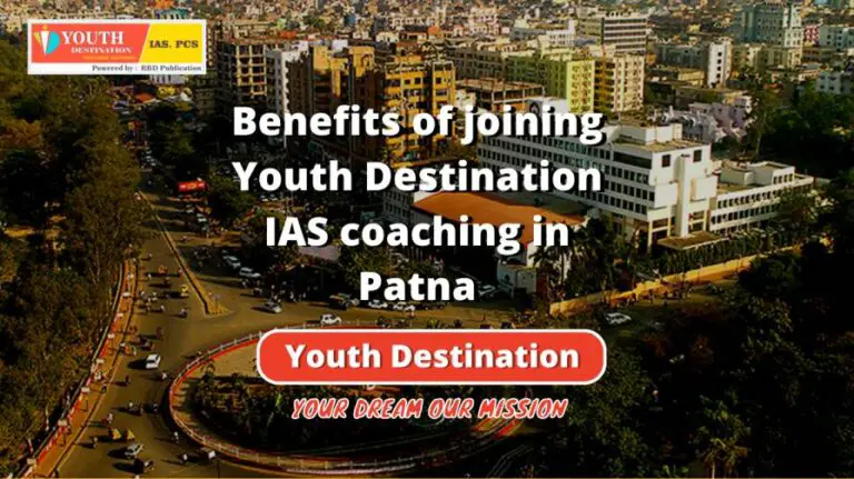 Benefits of joining Youth Destination IAS coaching in Patna