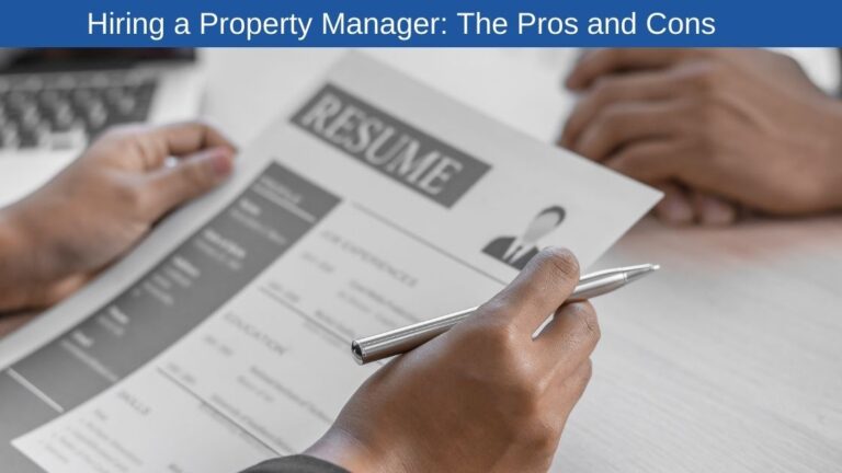Hiring a Property Manager: The Pros and Cons