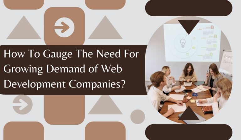 How To Gauge The Need For Growing Demand of Web Development Companies?