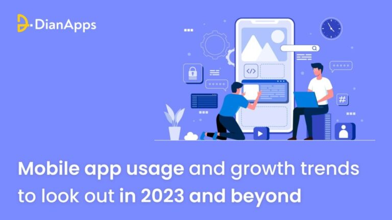 Mobile app usage and growth trends to look out in 2023 and beyond