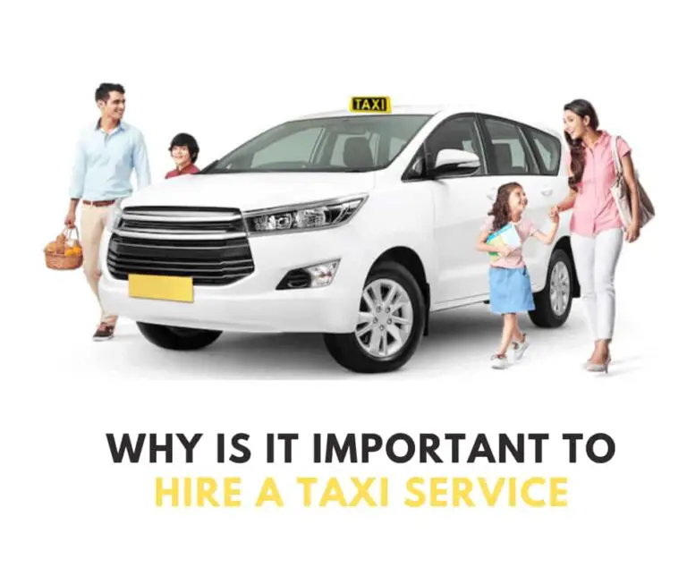 WHY IS IT IMPORTANT TO HIRE A TAXI SERVICE