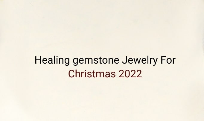 Best Gemstone Jewelry For This Christmas For Healing and Success