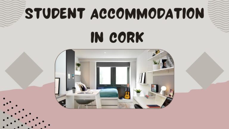 Tips for Finding the Best Student Accommodation in Cork