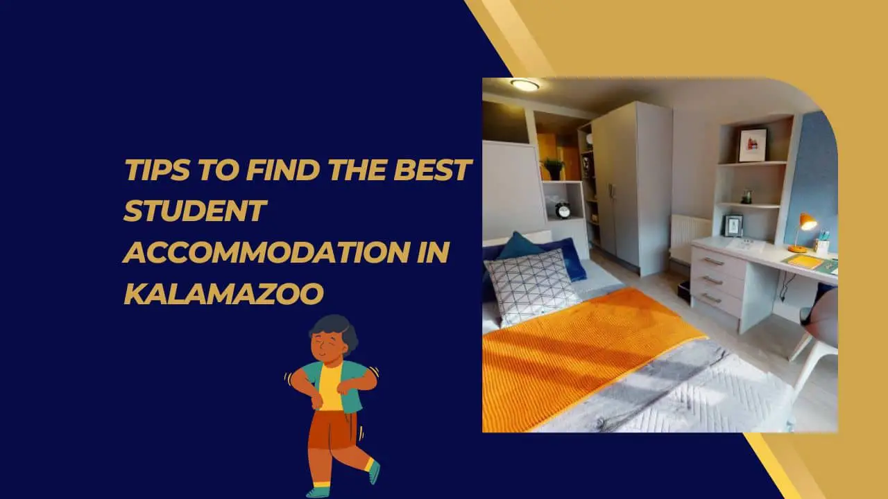 Tips to find the best student accommodation in Kalamazoo (1)-acefe4f5