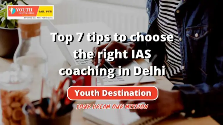 Top 7 tips to choose the right IAS coaching in Delhi