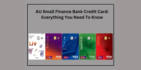 AU Small Finance Bank Credit Card: Everything You Need To Know