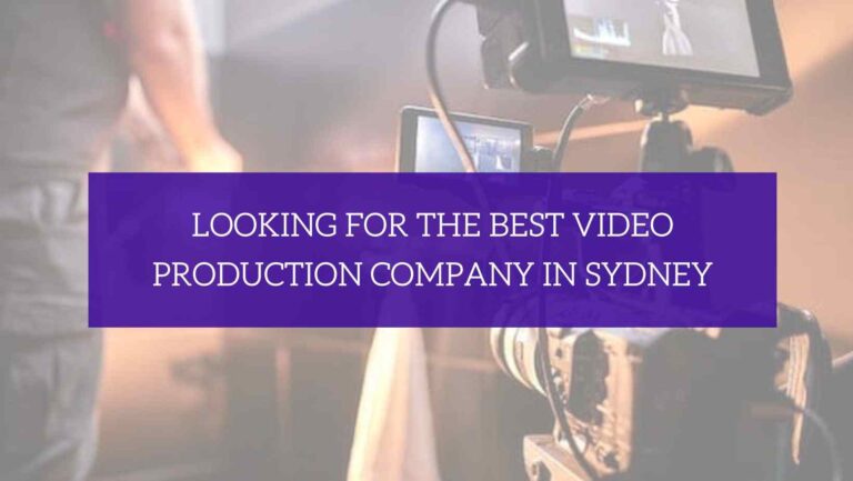 Looking For the Best Video Production Company in Sydney.