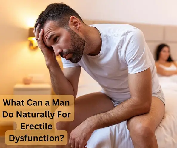 What Can a Man Do Naturally For Erectile Dysfunction?
